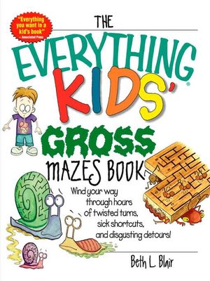 cover image of The Everything Kids' Gross Mazes Book